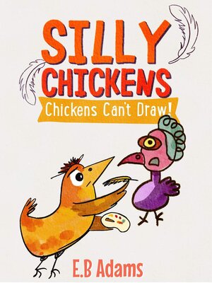 cover image of Chickens Can't Draw